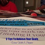 3 Tips To Achieve Your Goals | Divas With A Purpose