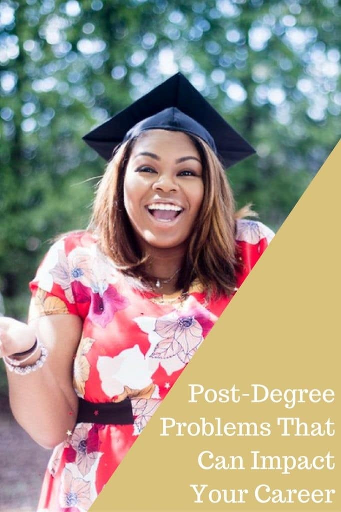 Post-Degree Problems That Can Impact Your Career