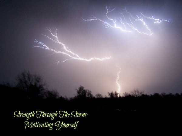 Strength Through The Storm: Motivating Yourself