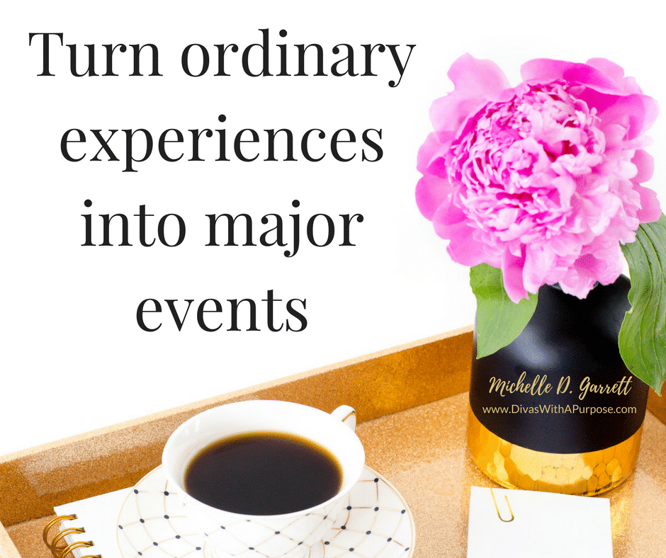 Relaxation Tips: Turn ordinary experiences into major events