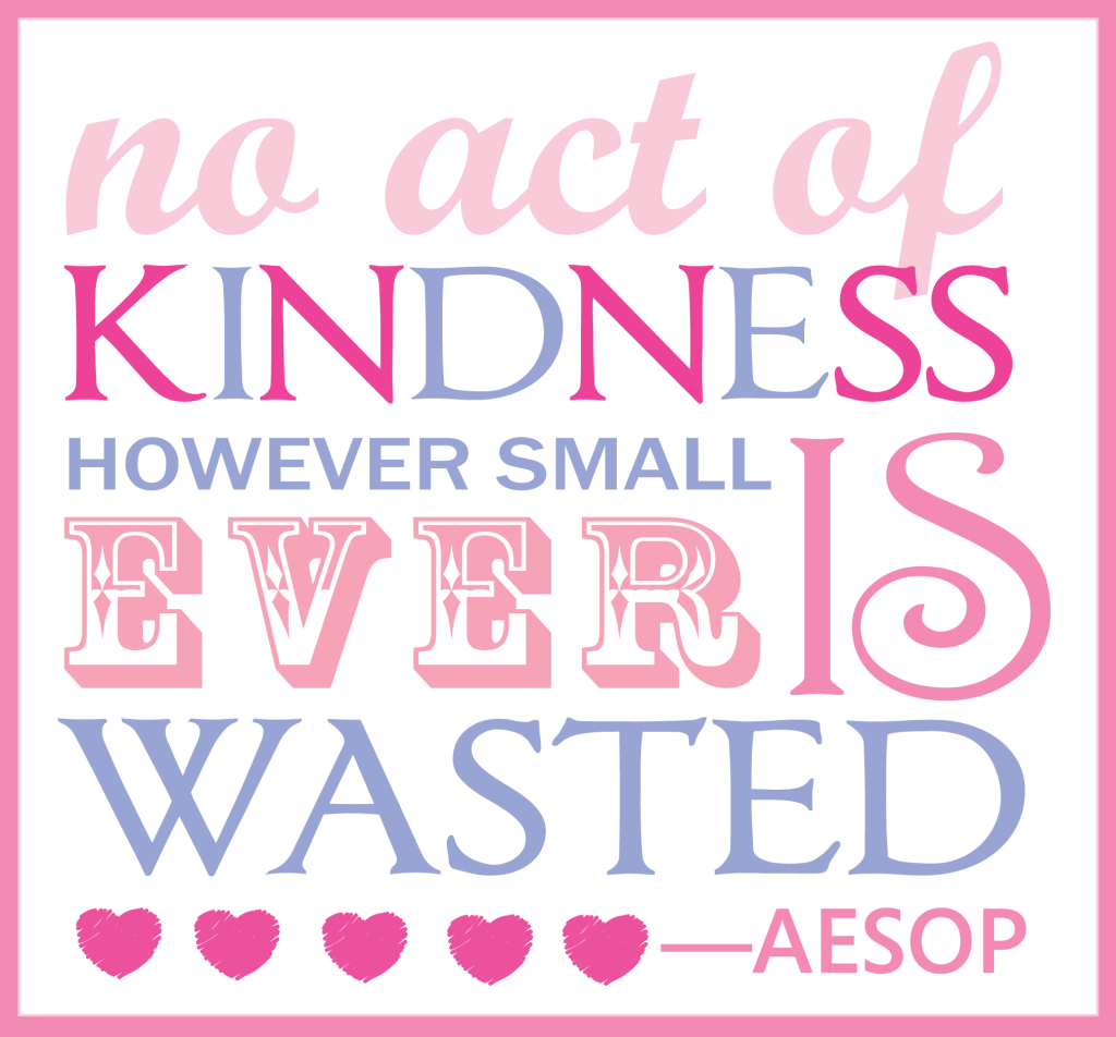 No Act of Kindness However Small Is Ever Wasted - Aesop