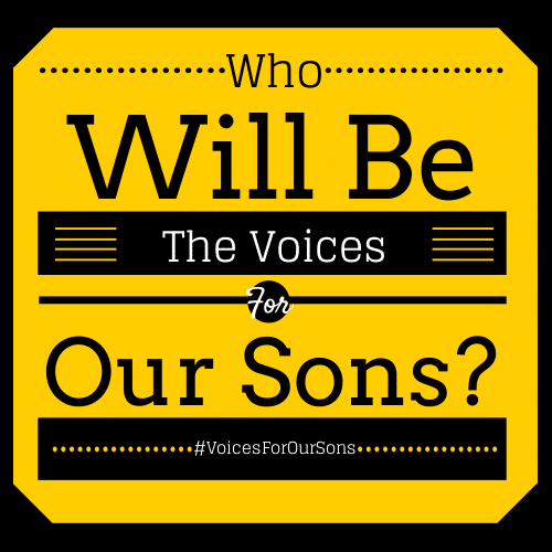 Who Will Be The Voices For Our Sons?