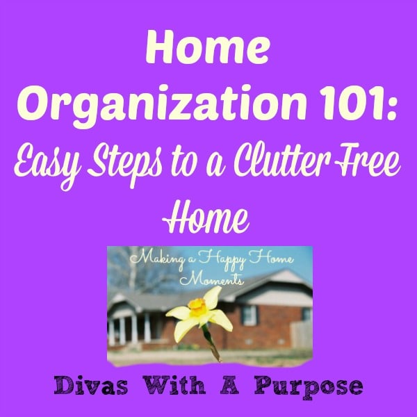 Home Organization 101: Easy Steps to a Clutter Free Home