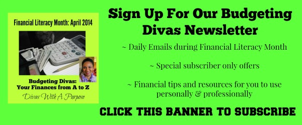 Subscribe to Divas With A Purpose's Budgeting Divas Newsletter for financial tips and resources for you to use personally & professionally