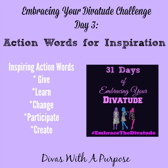 Action Words for Inspiration #EmbraceTheDivatude #31Day Challenge