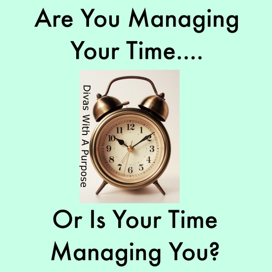 Are You Managing Your Time or Is Your Time Managing You?