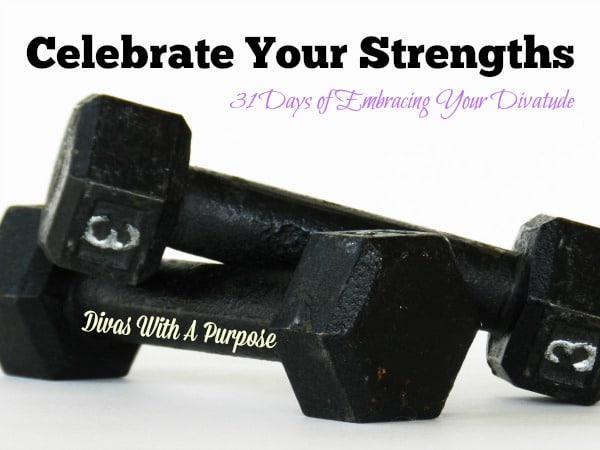 Challenge; List out your strengths and celebrate how awesome you are! #EmbraceTheDivatude