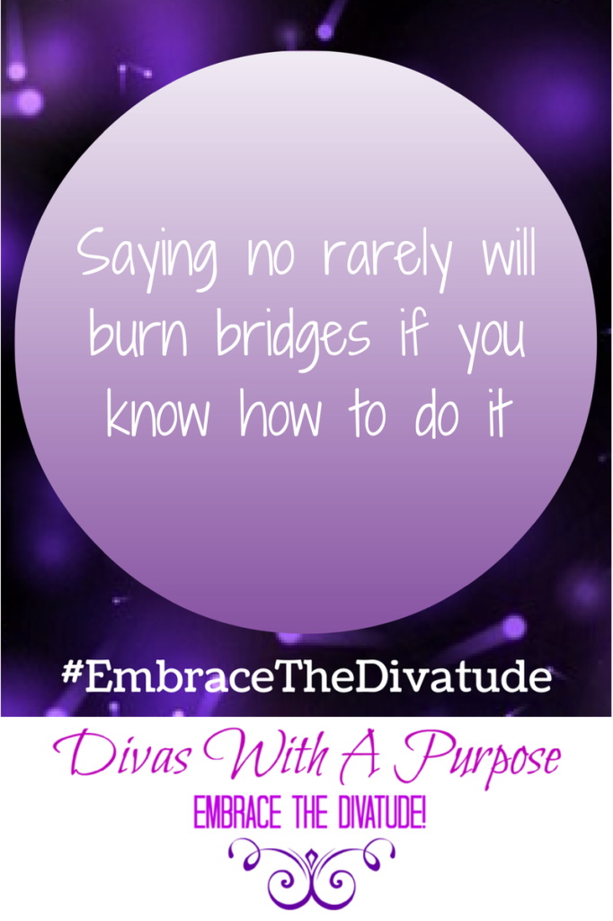 Saying no rarely burn bridges if you know how to do it