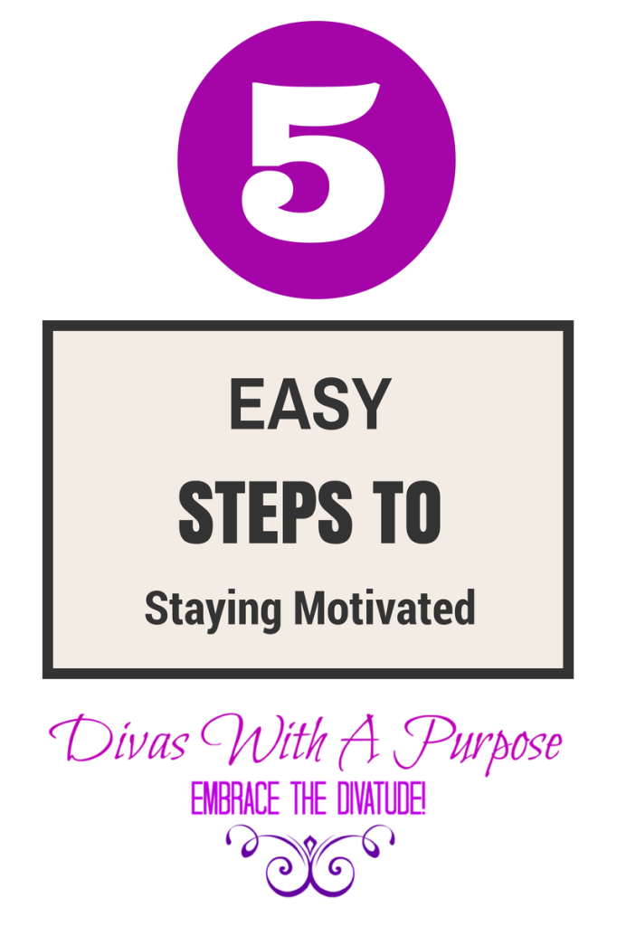 5 Easy Steps To Staying Motivated