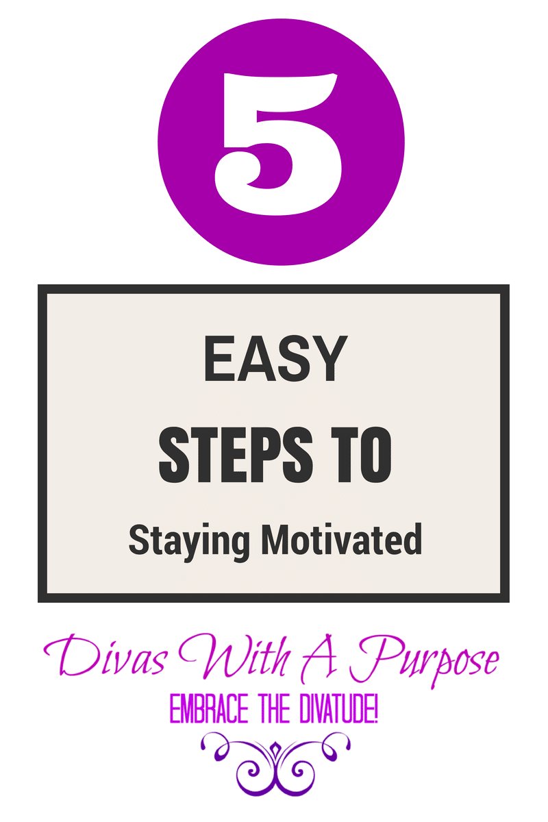 5 Easy Steps To Staying Motivated