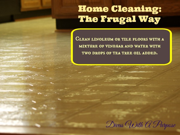 Home Cleaning The Frugal Way: Clean linoleum or tile floors with a mixture of vinegar and water with two drops of tea tree oil added.