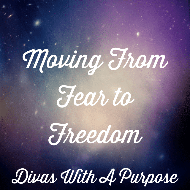 Moving From Fear To Freedom