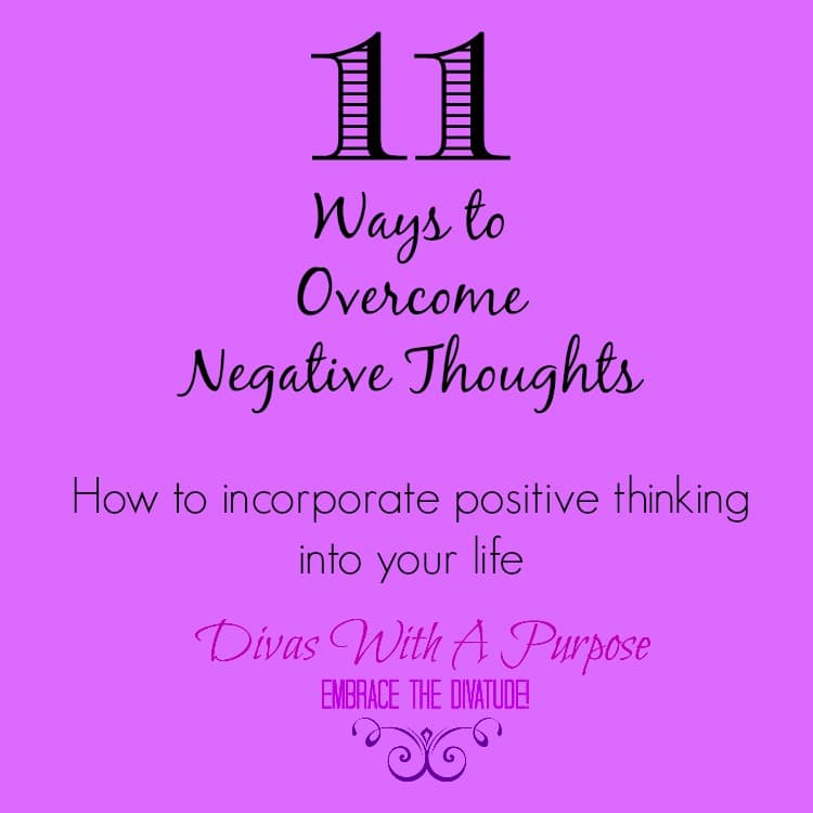 11 Ways To Overcome Negative Thoughts | Divas With A Purpose