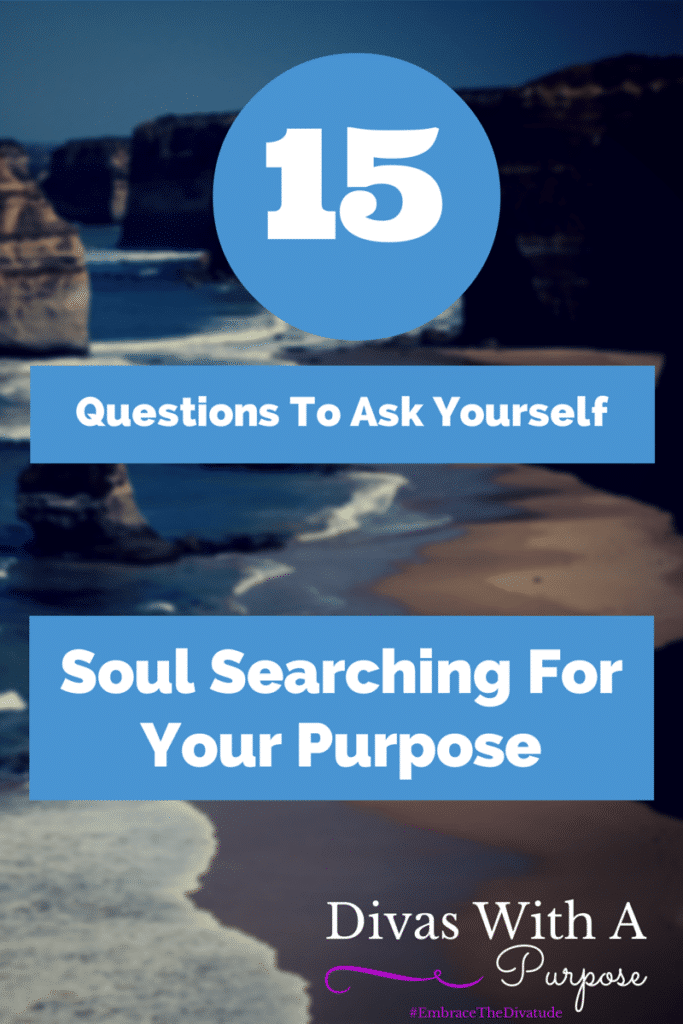15 Soul Searching Questions To Ask Yourself | Divas With A Purpose
