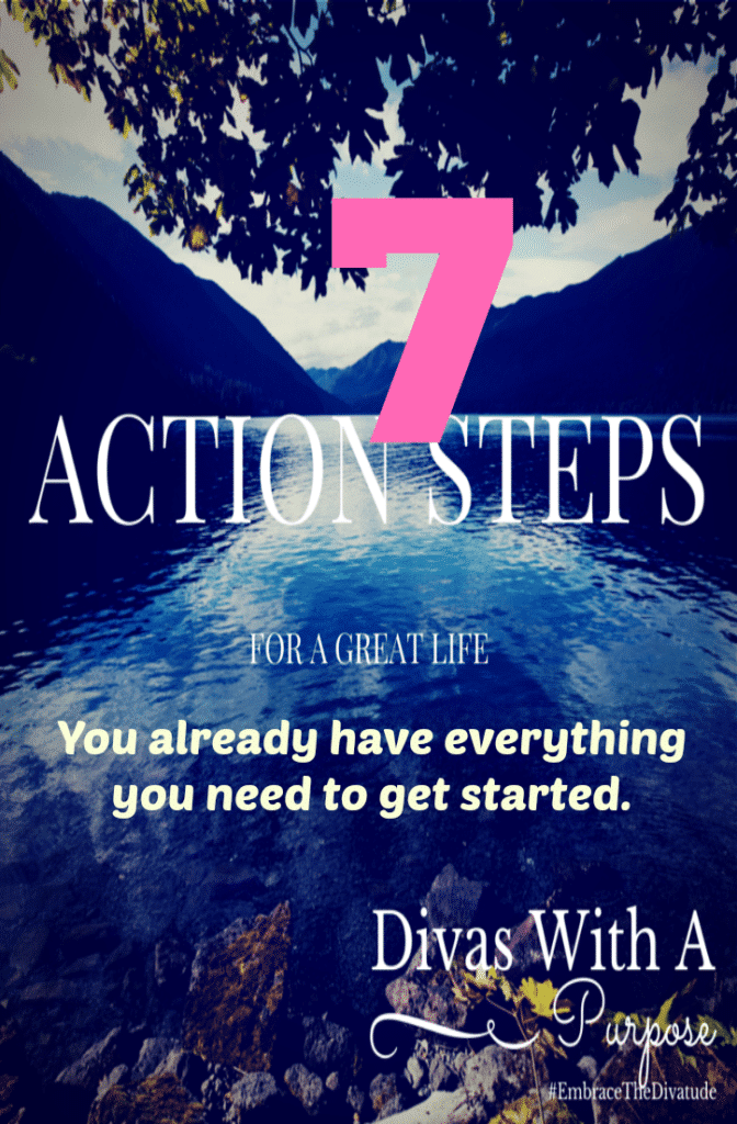 Action Steps for A Great Life | Divas With A Purpose