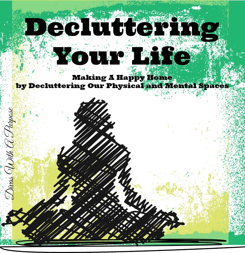 Decluttering Your Life | Divas With A Purpose