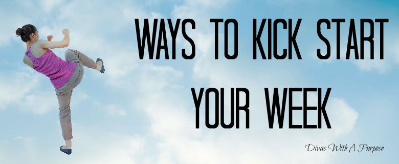 Ways To Kick Start Your Week