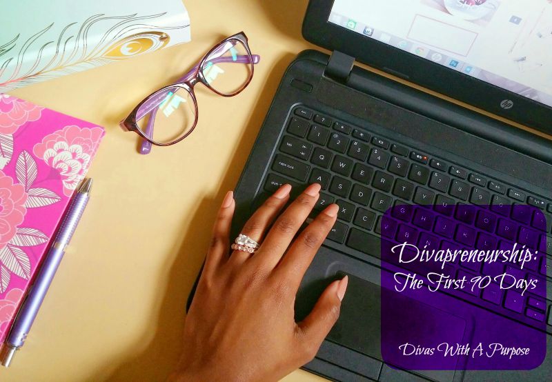 Divapreneurship: The First 90 Days | Divas With A Purpose