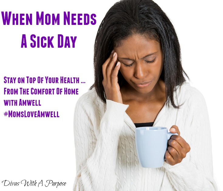 When Mom Needs A Sick Day #MomsLoveAmwell | Divas With A Purpose