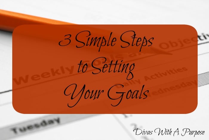 3 Simple Steps to Setting Your Goals
