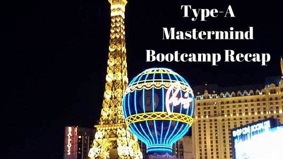 Type-A Mastermind Bootcamp Recap