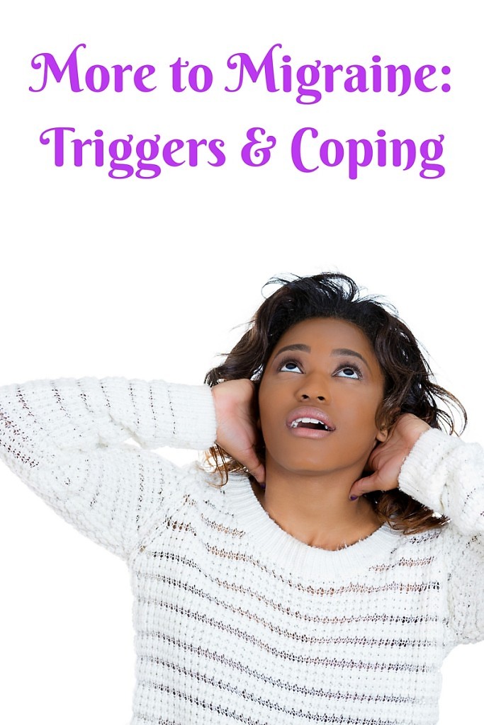 More to Migraine: Triggers & Coping