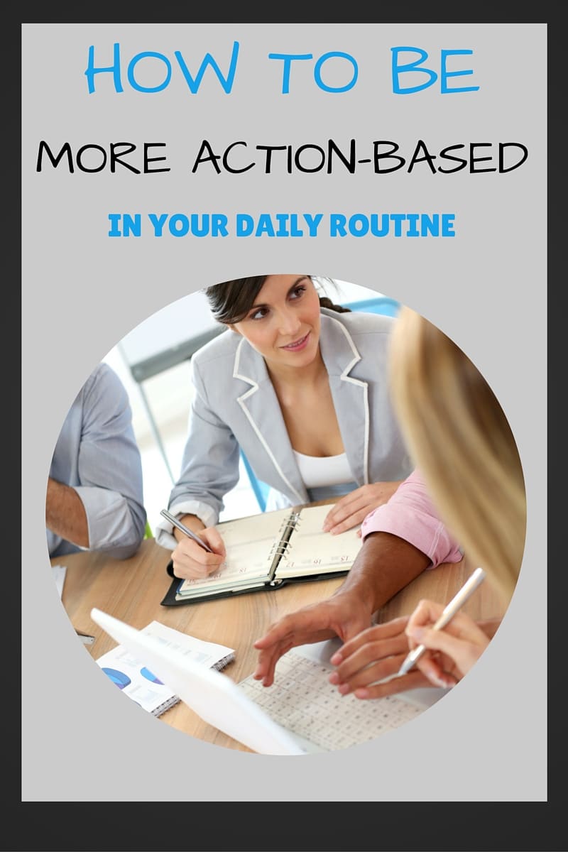 How to be More Action-Based In Your Daily Routine