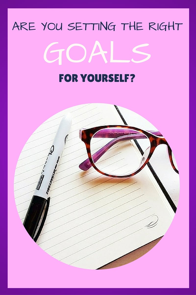 Are you setting the right goals for yourself?