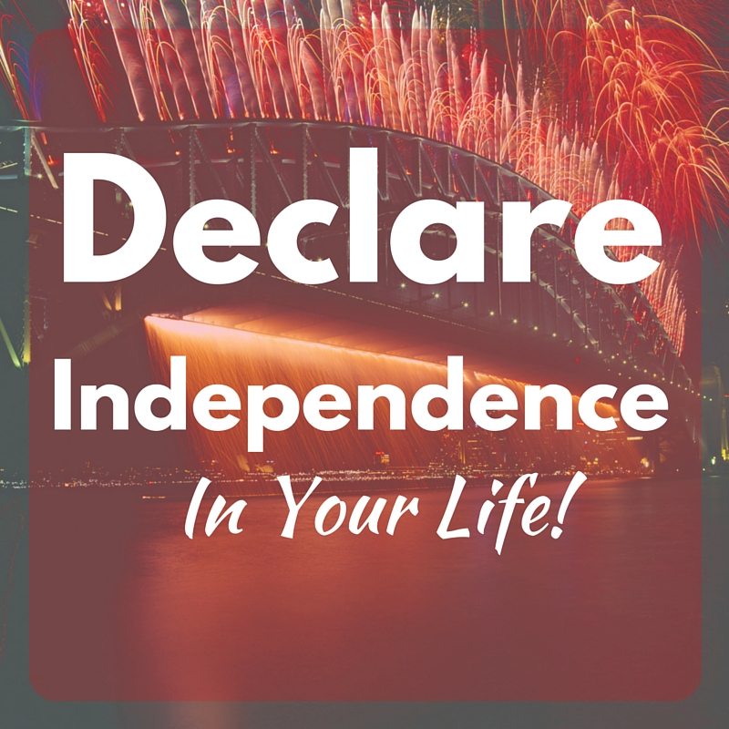 How Will You Declare Independence In Your Life_