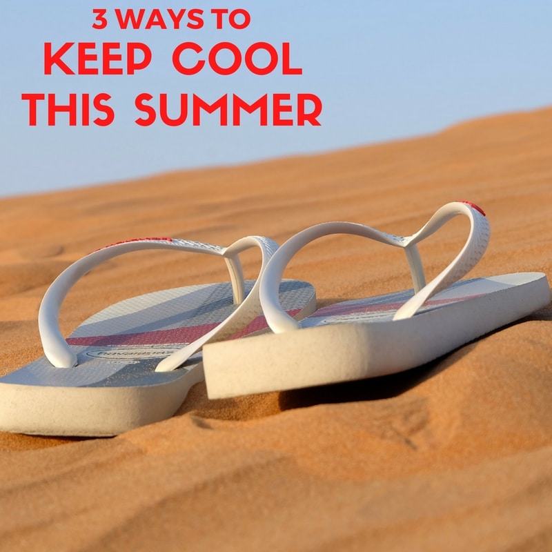 3 Ways to Keep Cool This Summer