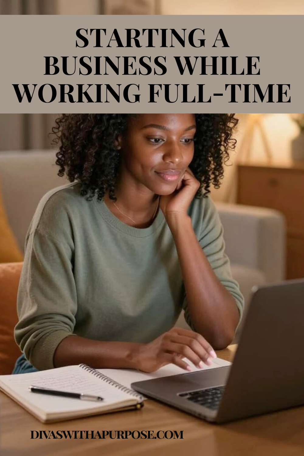 Woman working on a laptop at home with notebook nearby and text about starting a business while working full time