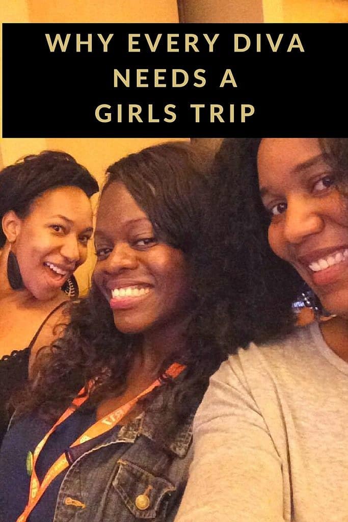 Why Every Diva Needs a Girls Trip