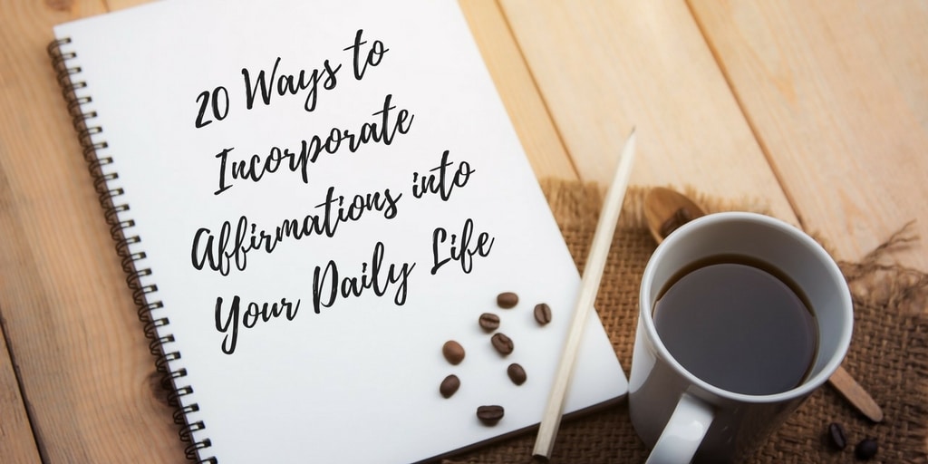 Incorporate Daily Affirmations
