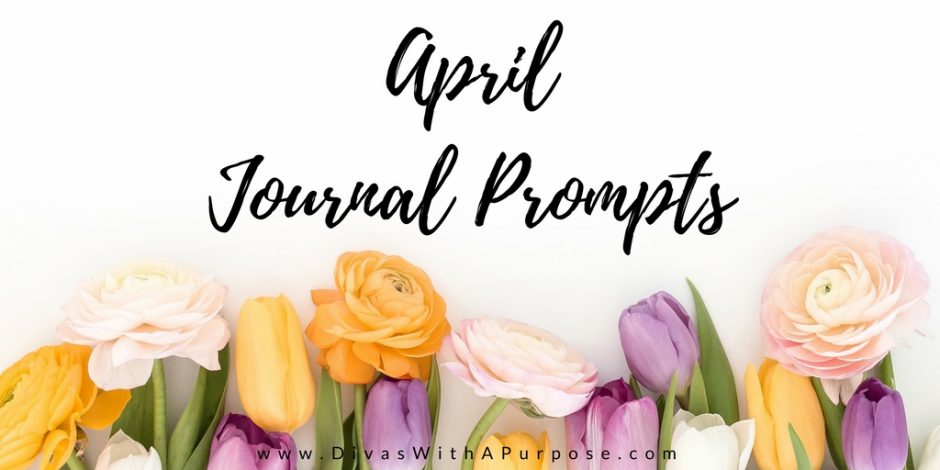 April Journal Prompts • Divas With A Purpose