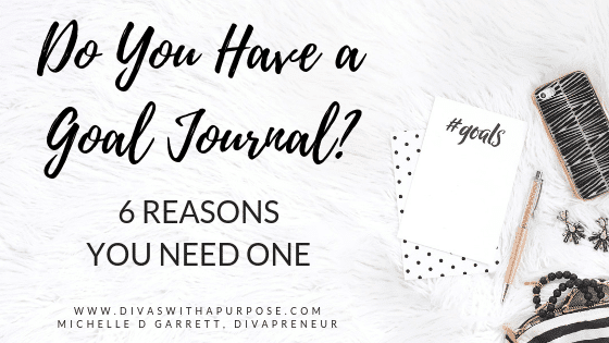 6 Reasons You Need a Goal Journal