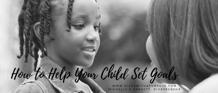 How to Help Your Child Set Goals