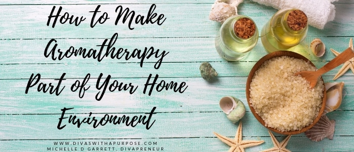 Make aromatherapy a part of your home environment