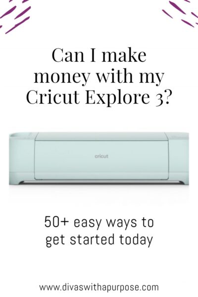 Here are 50+ ways to make money with your Cricut Explore | www.divaswithapurpose.com