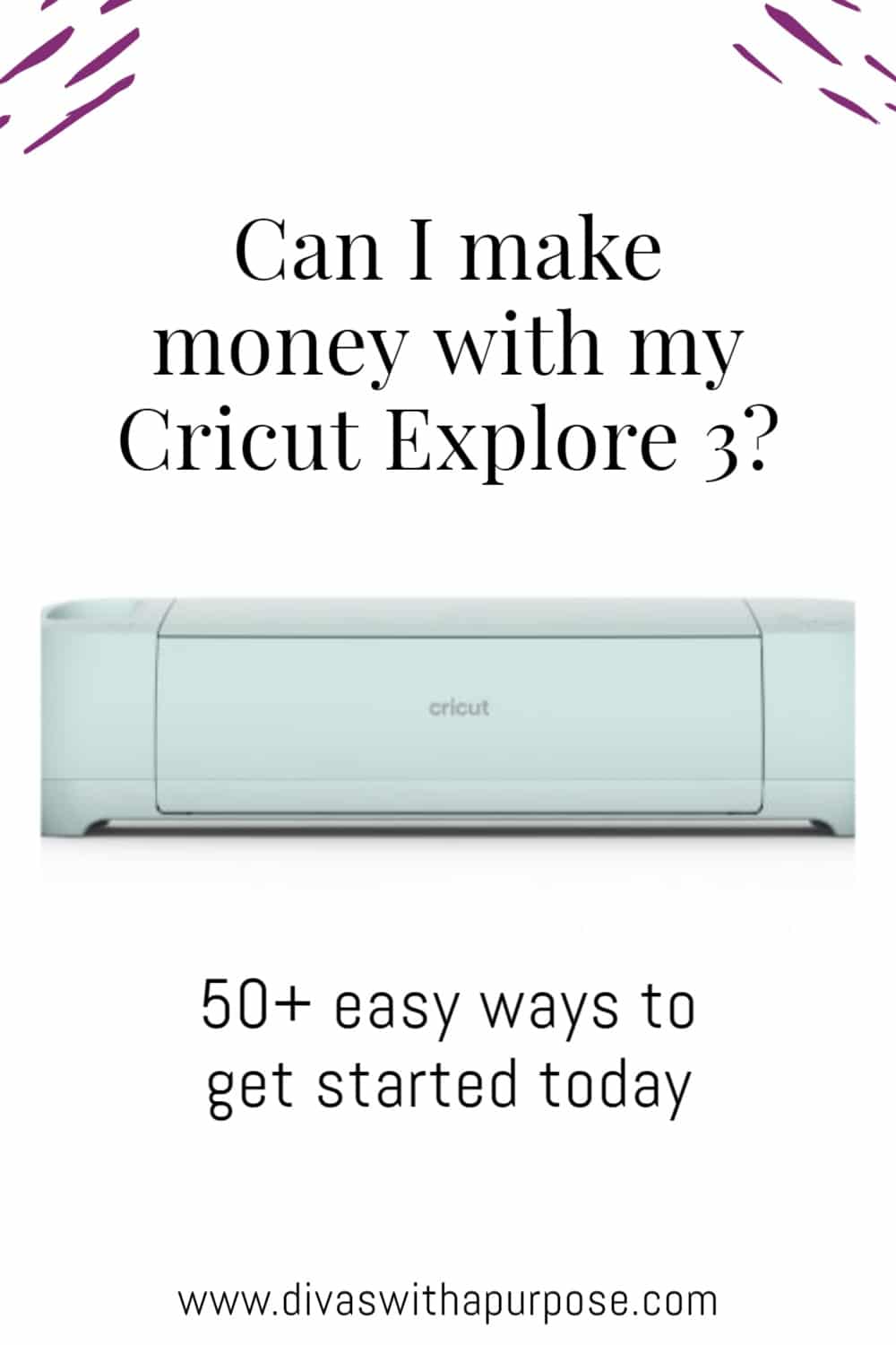 Here are 50+ ways to make money with your Cricut Explore | www.divaswithapurpose.com