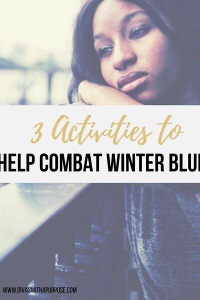 Three Activities to Help Combat Winter Blues