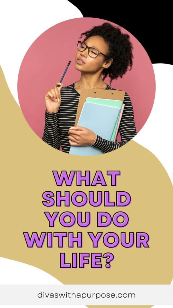 What Should I Do With My Life? • Divas With A Purpose