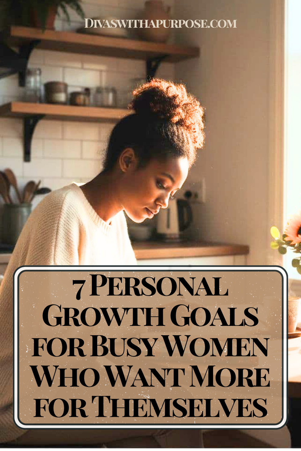 African American woman sitting in a cozy sunlit kitchen writing in a journal with text overlay that reads “7 Personal Growth Goals for Busy Women Who Want More for Themselves.”
