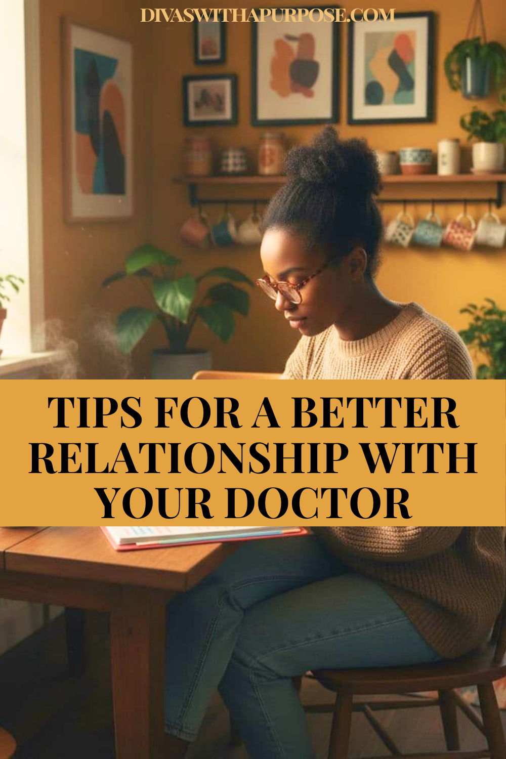 African American woman wearing glasses sitting at a cozy kitchen table writing notes in a planner before a doctor appointment. Warm realistic lifestyle scene with mustard yellow walls, plants, and framed artwork. Pinterest graphic text reads “Tips for a Better Relationship With Your Doctor.”