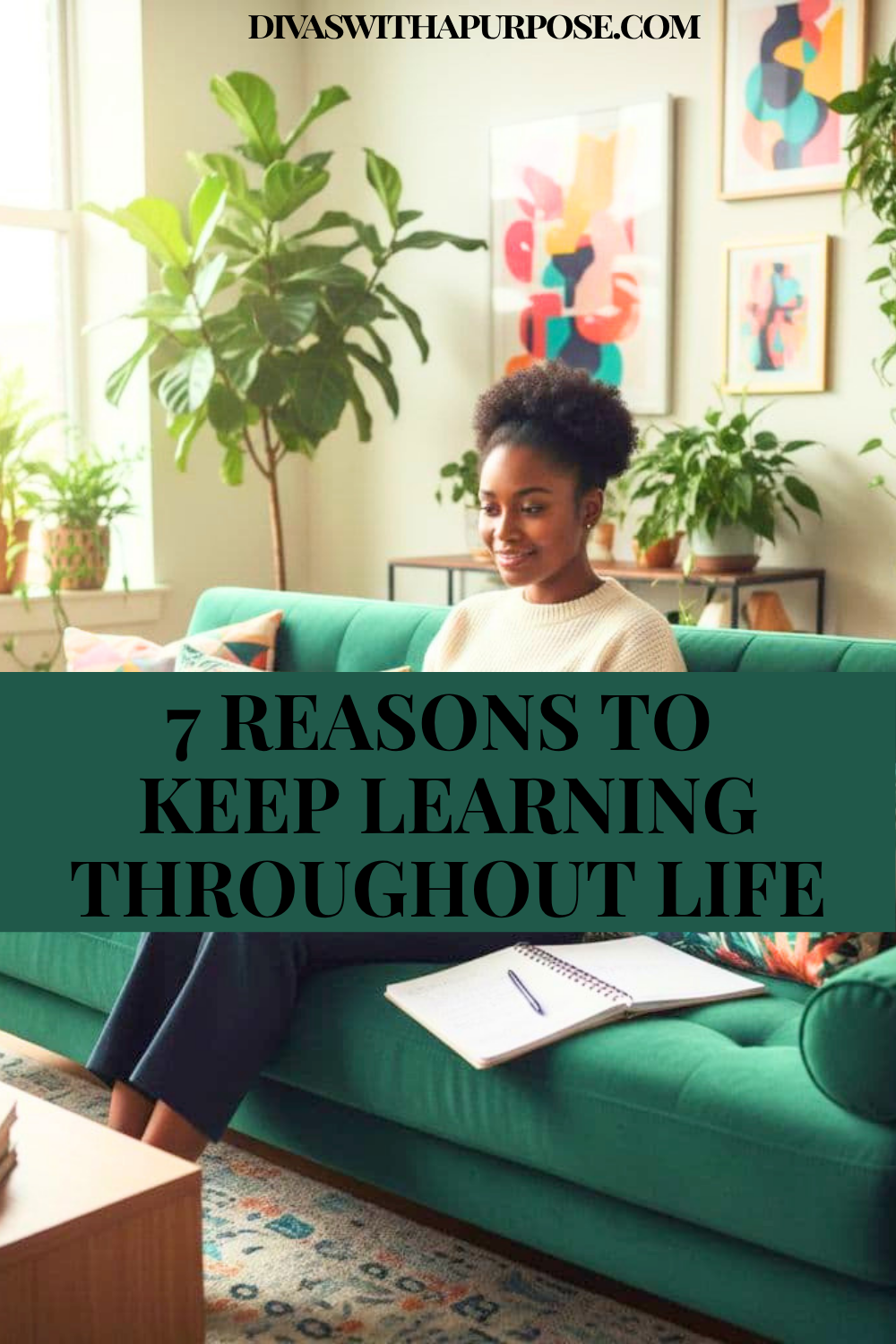 African American woman sitting on a green couch with a notebook in a colorful modern living room with the text “7 Reasons to Keep Learning Throughout Life” on a personal growth Pinterest graphic.