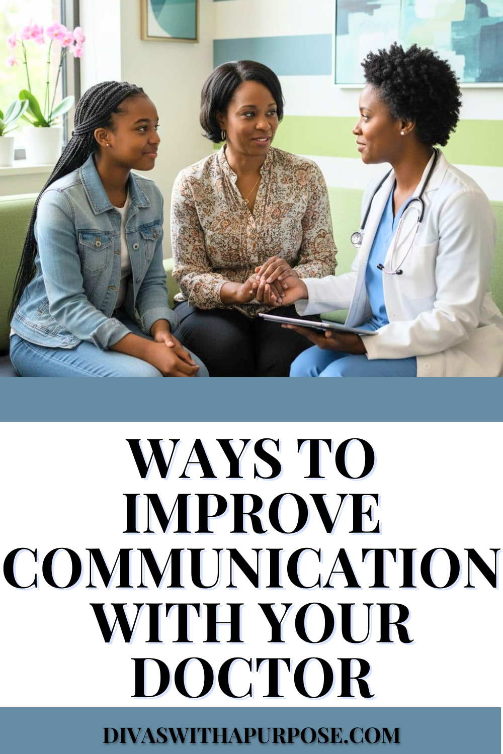 African American mother and teenage daughter sitting together during a compassionate doctor visit with a Black female physician in a bright medical office. Pinterest graphic text reads “Ways to Improve Communication With Your Doctor.”