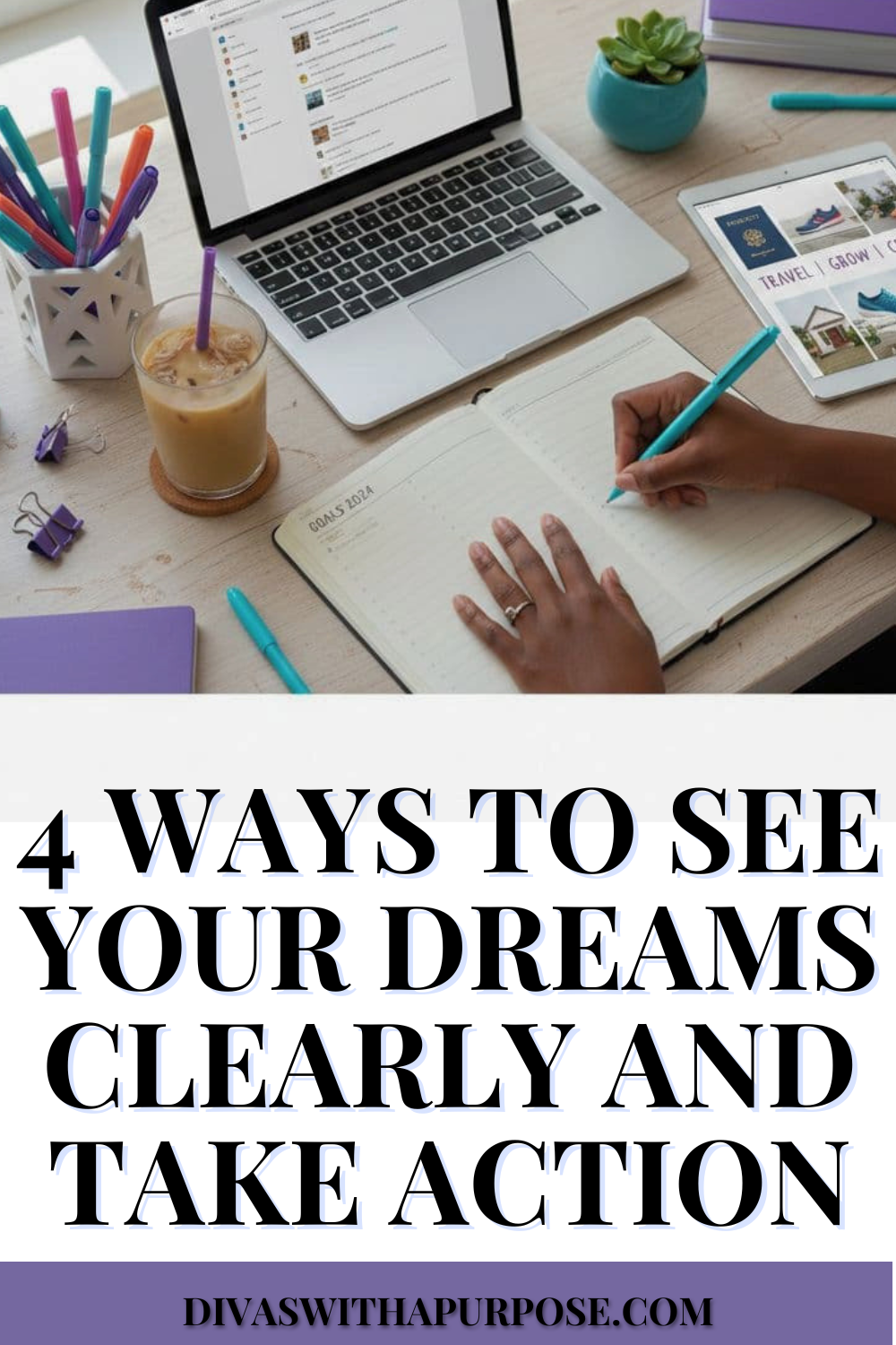 Overhead workspace photo showing an African American woman writing goals in a planner beside a laptop, tablet vision board, iced coffee, and colorful office supplies. Pinterest graphic about clearly seeing your dreams and taking action.