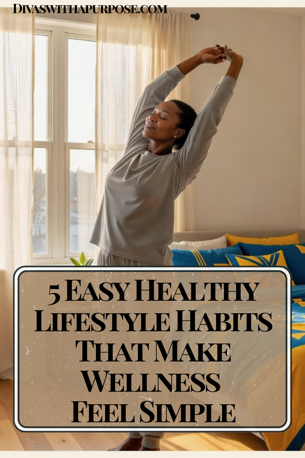 African American woman stretching beside a sunlit bedroom window as part of a healthy morning routine, with the text "5 Easy Healthy Lifestyle Habits That Make Wellness Feel Simple."