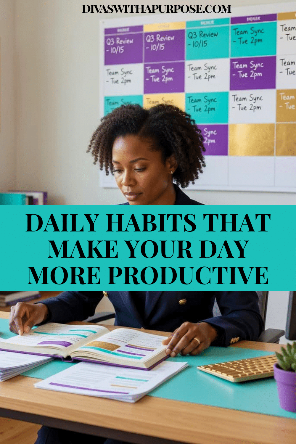 African American businesswoman reviewing notes and planning her schedule at a desk with a colorful calendar board in the background. Pinterest graphic titled "Daily Habits That Make Your Day More Productive."