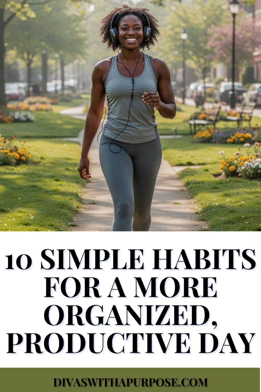 African American woman wearing headphones while taking a relaxing walk through a flower-lined neighborhood path. Pinterest graphic titled "10 Simple Habits for a More Organized, Productive Day."