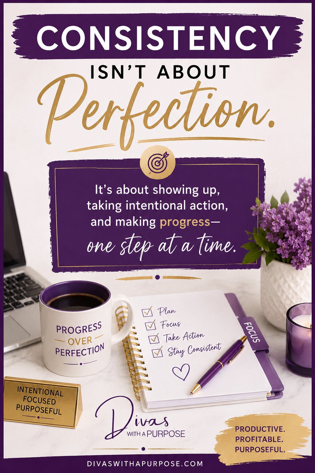 Pinterest graphic with the quote "Consistency Isn't About Perfection. It's About Showing Up, Taking Intentional Action, and Making Progress One Step at a Time." The design features a feminine purple workspace with a planner, coffee mug, laptop, and productivity tools.